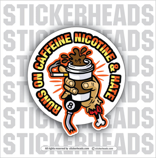 RUNS ON CAFFEINE NICOTINE & HATE - Work Union Misc Funny Sticker