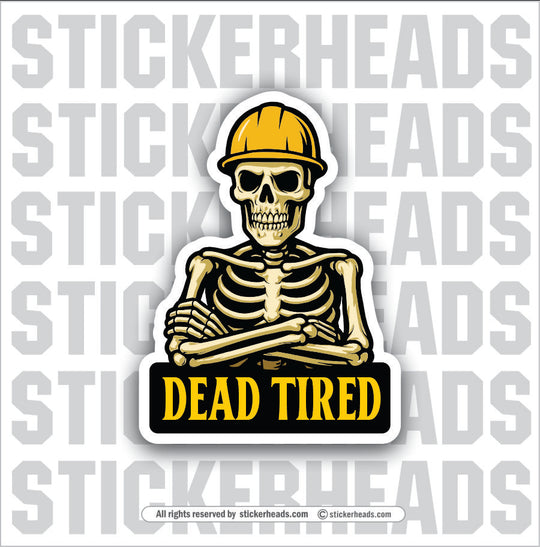 DEAD TIRED - SKELETON CREW