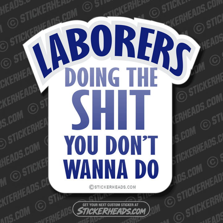Doing the SHIT you Don't Wanna Do - Laborer - Sticker