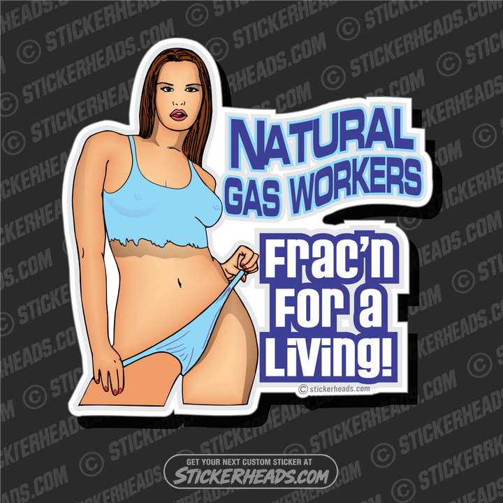 Frac'n For A Living - Natural Gas Well Frac Frac'er Fracing - Sexy Chick - Sticker