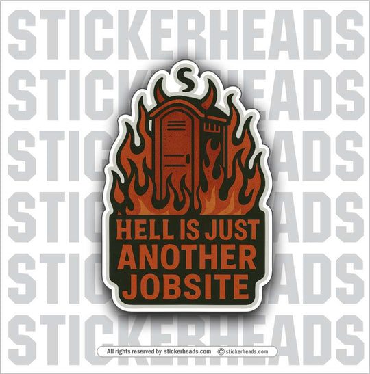 HELL IS JUST ANOTHER JOBSITE - Work Union Misc Gun Funny Sticker