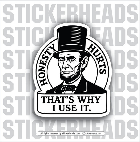 HONEST ABE TRUTH HURTS - WORK FUNNY Sticker