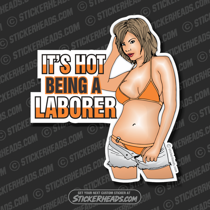 It's Hot Being A - Laborer - Sexy chick - Sticker