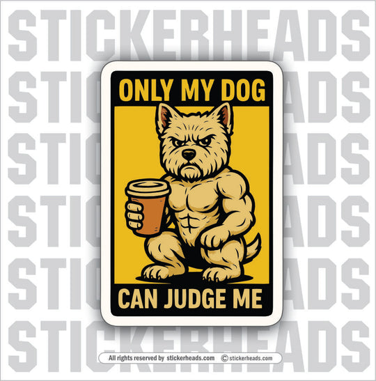 ONLY MY DOG CAN JUDGE ME - Work Union Mic Funny Sticker