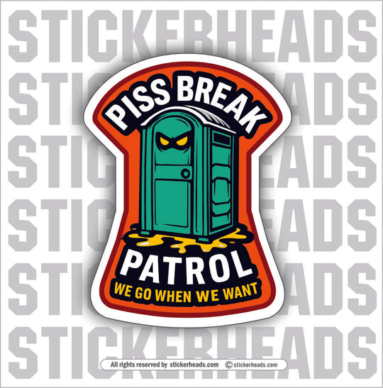 PISS BREAK PATROL - Work Union Mic Funny Sticker