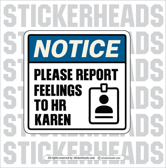 NOTICE PLEASE REPORT FEELING TO HR KAREN - UNION WORK FUNNY Sticker