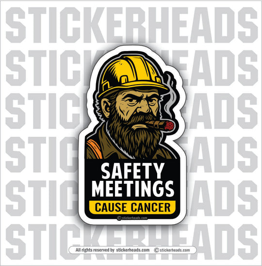 SAFETY MEETINGS CAUSE CANCER - Work Union Misc Funny Sticker