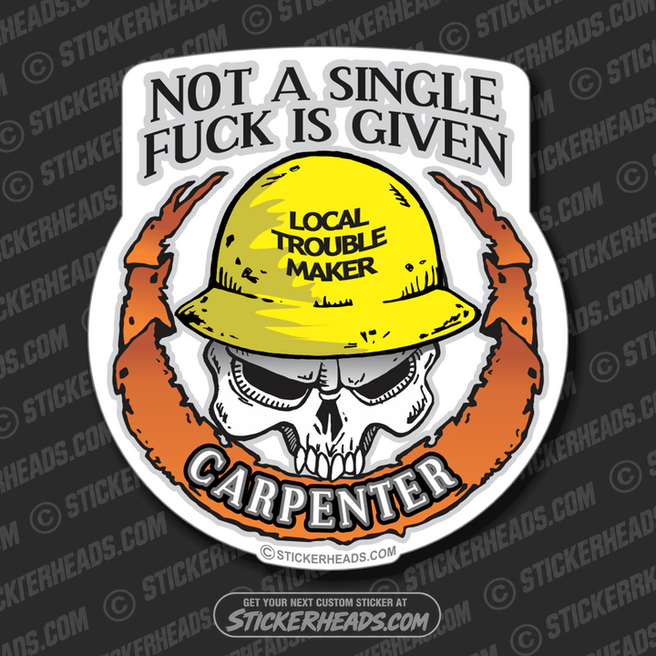 Not a single FUCK is given - Skull - custom text - Carpenter Sticker