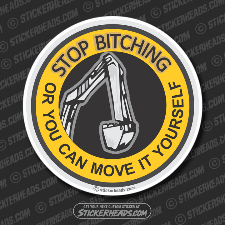 Stop Bitch Or Move It Yourself Bucket - Heavy Equipment - Crane Operator Sticker