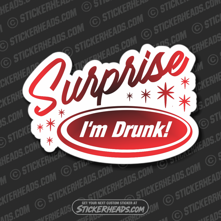 Surprise I'm Drunk - Alcohol Drinking Drunk - Coffee Tumbler Sticker