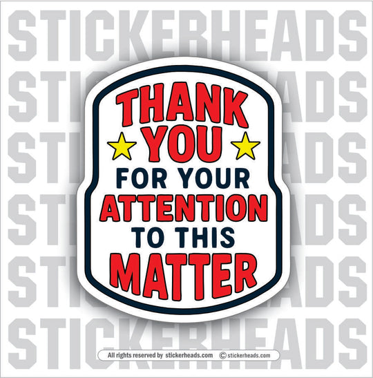 THANK YOU FOR YOUR ATTENTION TO THIS MATTER - Work Union Trump Misc Gun Funny Sticker