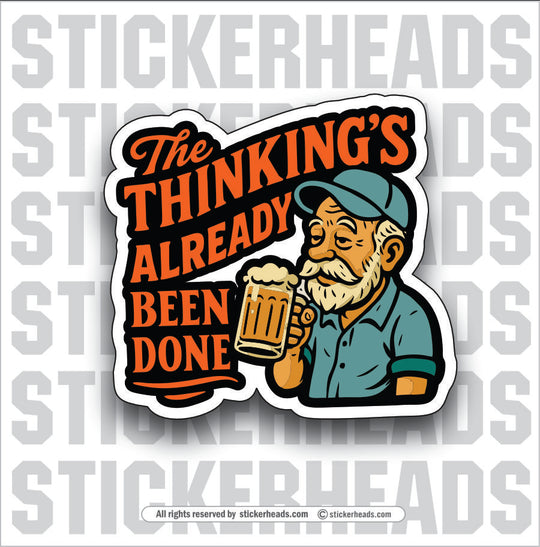 THE THINKING'S ALREADY BEEN DONE - Funny Work Misc Sticker