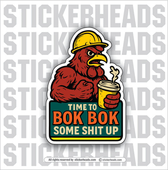 TIME TO BOK BOK SOME SHIT UP - CHICKEN - Work Union Mis Funny Sticker