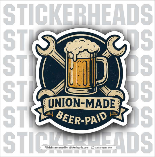 UNION MADE - BEER PAID - Work Union Misc Gun Funny Sticker