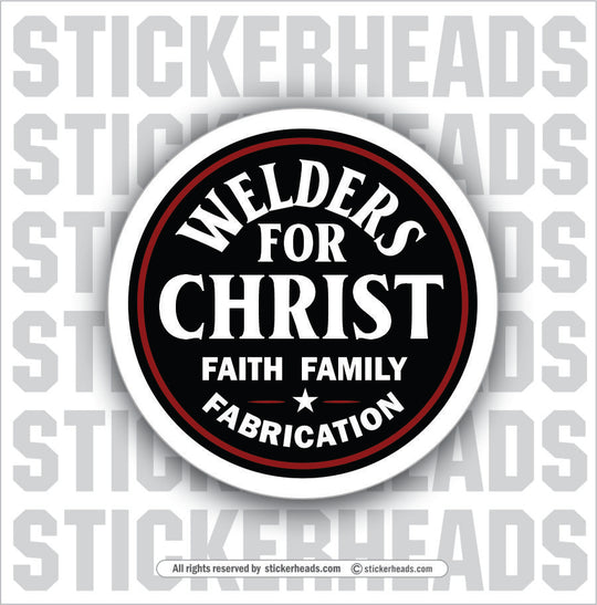 WELDERS FOR CHRIST -  Religious Weld WELDING Welder Sticker (Copy)