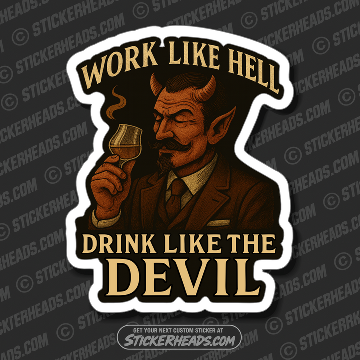 WORK LIKE HELL DRINK LIKE THE DEVIL - Alcohol Drinking Drunk Beer Sticker