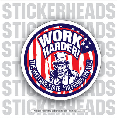 Work Harder - The Welfare State Depends On You!  Uncle Sam - Work Union Misc Funny Sticker