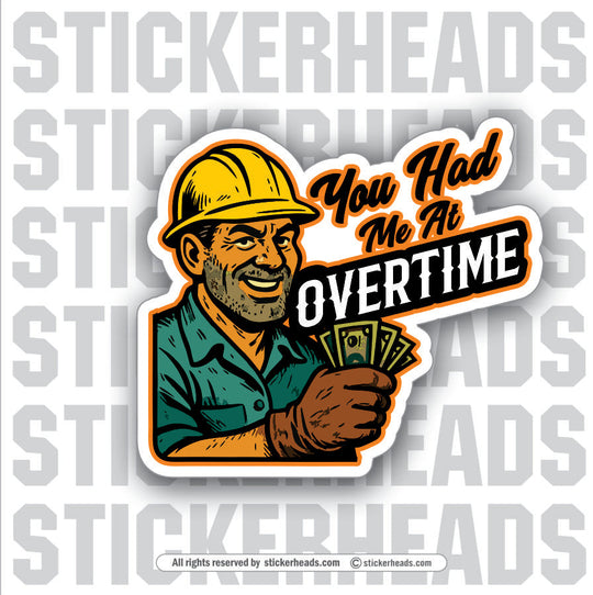 YOU HAD ME AT OVERIME  - UNION WORK FUNNY Sticker