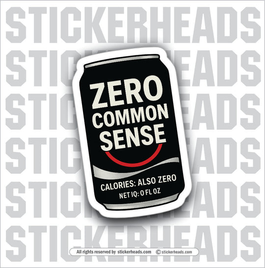 ZERO COMMON SENSE - POP CAN  - WORK FUNNY Sticker