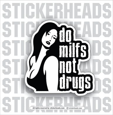 Do MILFS Not DRUGS - Sexy Girl - Work Union Misc Funny Sticker