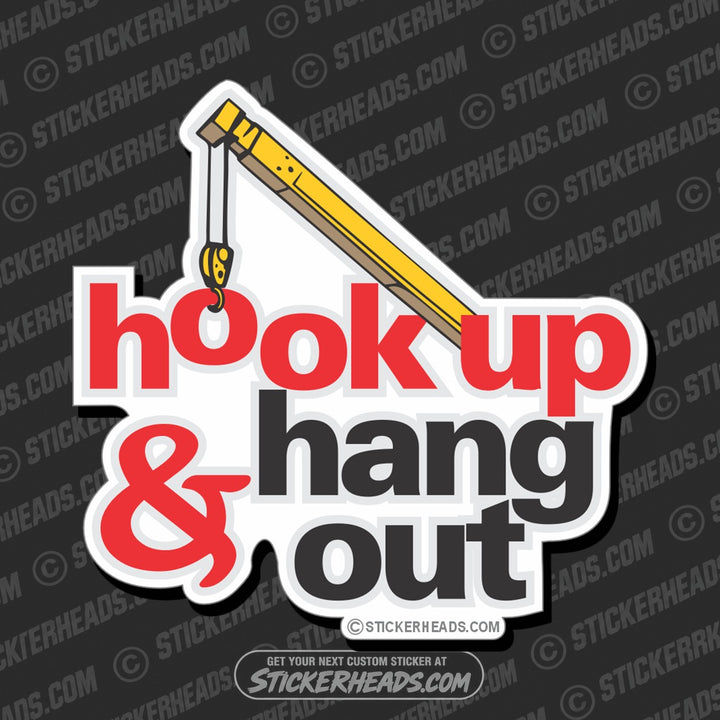 Hook Up & Hang Out - Boom & Hook - Crane Operator Sticker
