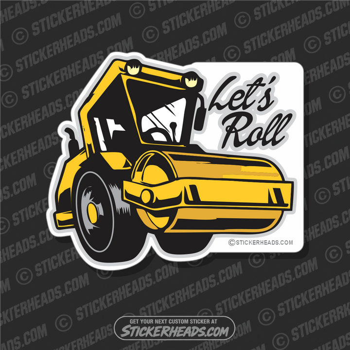 Let's Roll - steamroller Asphalt Pavement Road Construction - Sticker