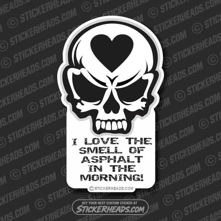 I Love The Smell Of Asphalt - Skull - Asphalt Pavement Road Construction - Sticker