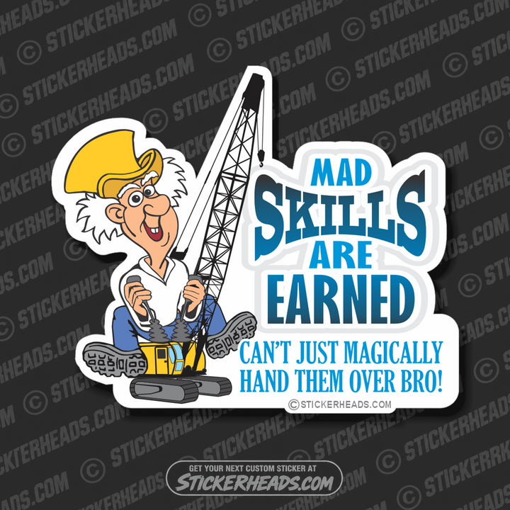 Mad skilled Are Earned - Crane Operator Sticker