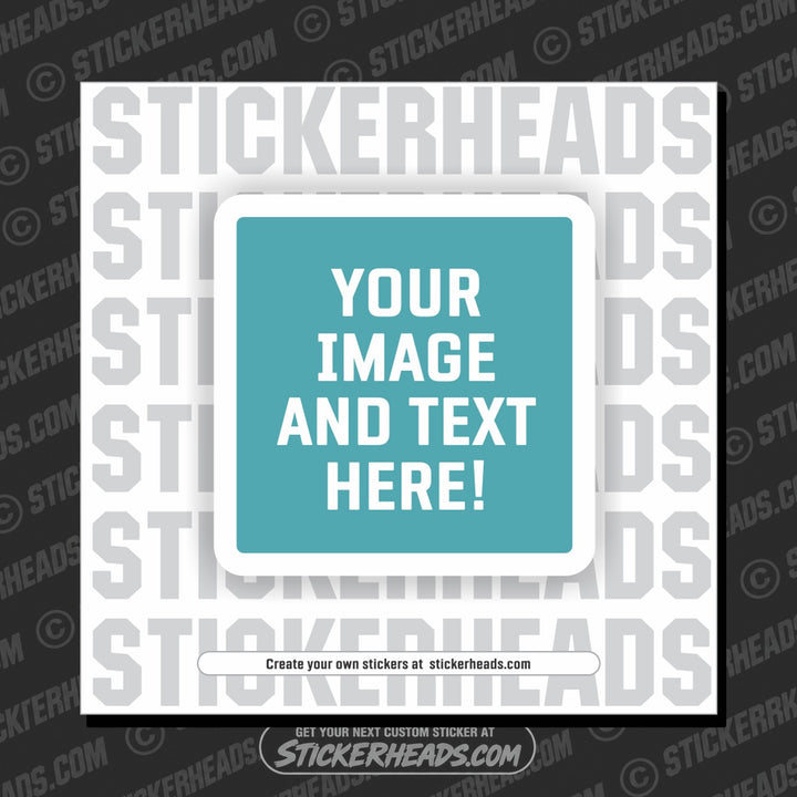 Make Your Own | SQUARE STICKER | Upload Your Photo Or Custom Design - Sticker