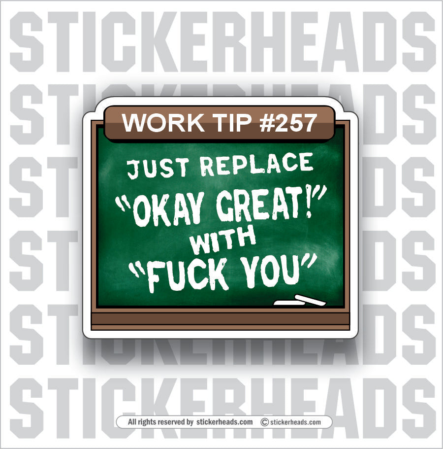 WORK TIP: REPLACE OK GREAT WITH FUCK YOU  - Work Union Misc Funny Sticker