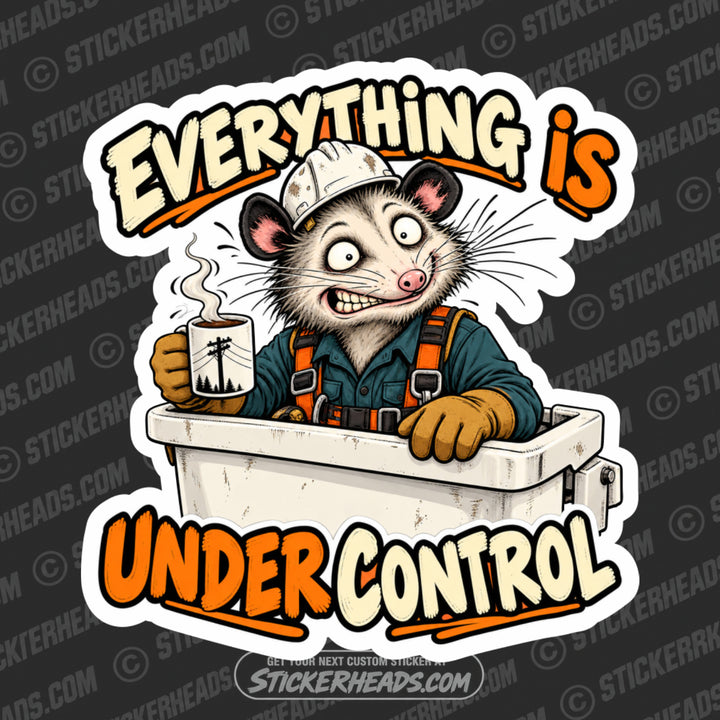 EVERYTHING IS UNDER CONTROL - OPOSSUM - LINEMAN LINEMEN Sticker