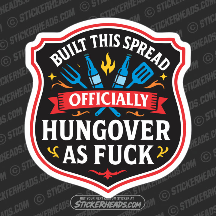 BUILT THIS SPREAD HUNGOVER AS FUCK - BBQ Smoker Pitmaster Tailgate Drinking Funny Sticker