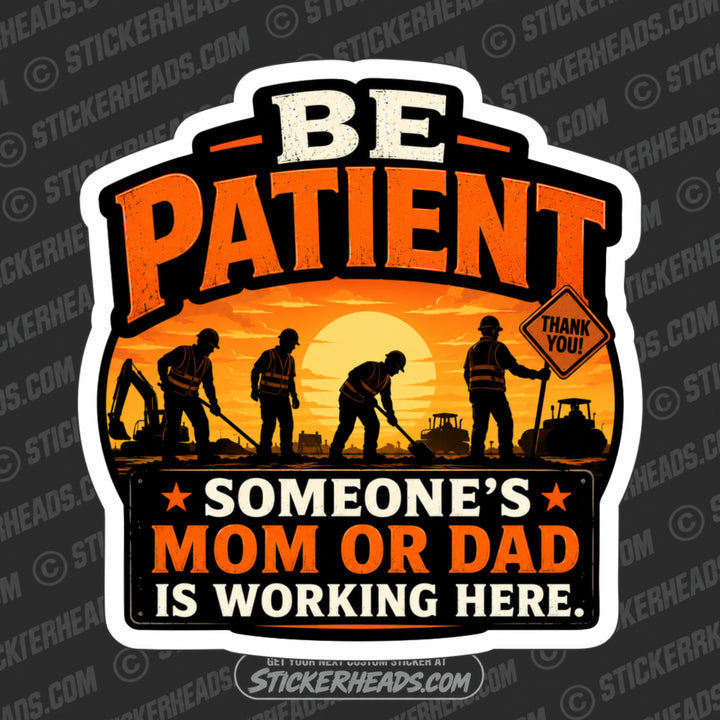 BE PATIENT - Pavement Road Construction - sexy Sticker
