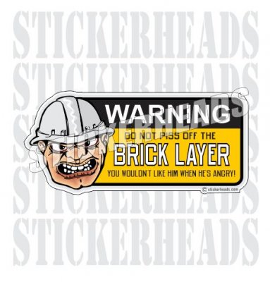 Warning Do Not Piss Off The Brick Layer - Concrete Brick Mason Sticker