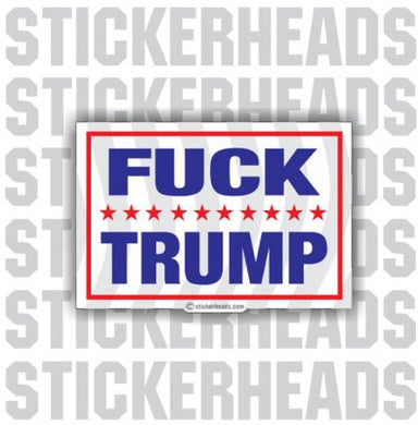 Fuck Trump anti-Trump  - Political Sticker