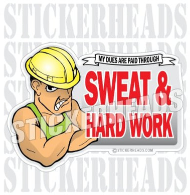 Dues Paid Through Blood Sweat & Hard Work  - Cartoon Guy - Misc Union Sticker