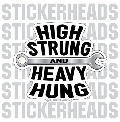 High Strung and Heavy Hung - Sticker Scaffolder Scaffolding Scaffold