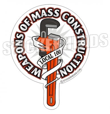 Weapons Of Mass Construction - with banner - Pipefitters Plumbers Sticker