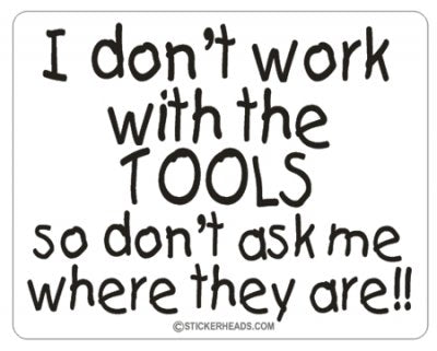I Don't Work With The Tools - Mechanic Mechanics Sticker
