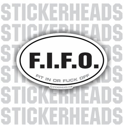 F.I.F.O. FIFO - Fit In Or Fuck Off - Oval funny Sticker