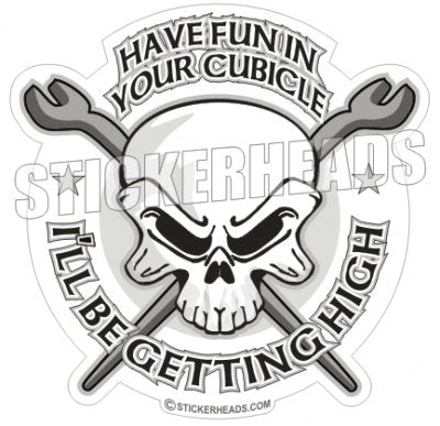 Have Fun In Your CUBICLE - Skull - Ironworker Ironworkers Iron Worker Sticker