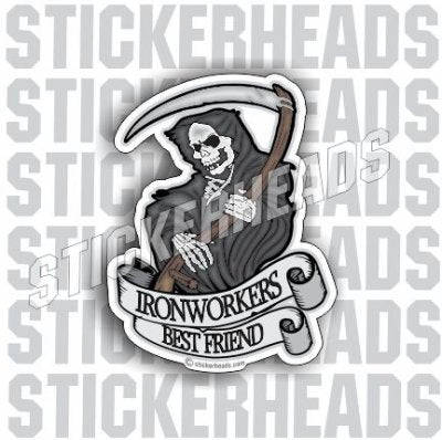 Reaper - Ironworkers Best Friend - Ironworker Ironworkers Iron Worker Sticker