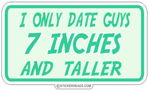 Only Date Guys 7 Inches and Taller - Attitude Sticker