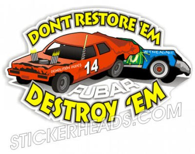 Don't Restore'em Destroy 'Em ( Your Number) - Demo Demolition Derby Sticker