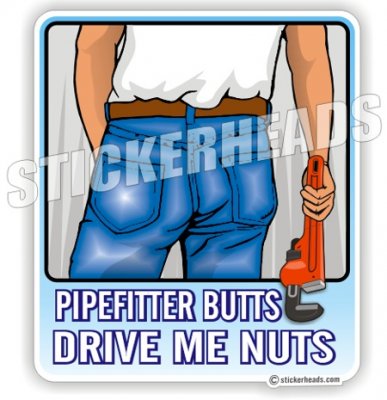 Pipefitter Butts Drive me nuts - Pipefitters Plumbers Sticker