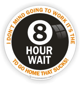 8 Hour Wait - Work Job - Sticker
