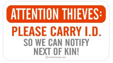 Attention Thieves Please Carry I.D.  - Attitude Sticker