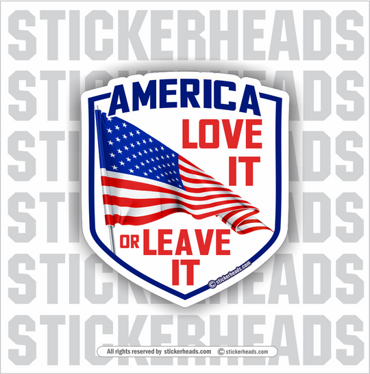 AMERICA LOVE IT OR LEAVE IT - USA Flag Sticker