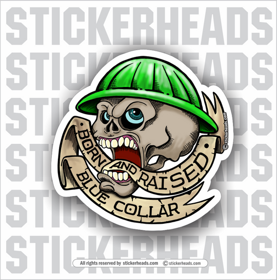 BORN AND RAISED - BLUE COLLAR - SKULL - Work Union Misc Funny Sticker