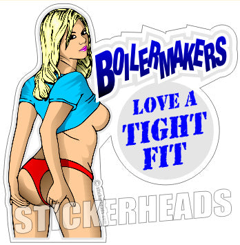 Love A TIGHT Fit - Sexy - Boiler maker boilermakers boilermaker Sticker